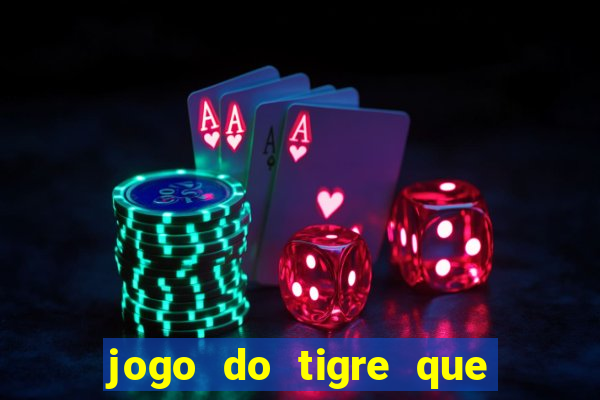 jogo do tigre que paga dinheiro de verdade